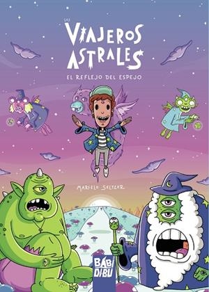 VIAJEROS ASTRALES, LOS : EL REFLEJO DEL ESPEJO | 9788418996368 | SELTZER, MARCELO
