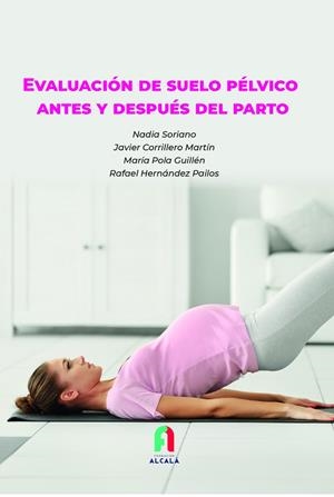 EVALUACIÓN DE SUELO PÉLVICO ANTES Y DESPÚES DEL PARTO | 9788418980008 | CORRILLERO MARTIN, JAVIER/POLA GUILLEN, MARIA/HERNANDEZ PAILOS, RAFAEL/SORIANO GIL, NADIA
