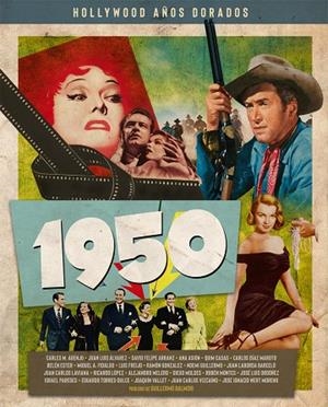 HOLLYWOOD AÑOS DORADOS : 1950 | 9788418181320 | AGENJO, CARLES M./CASAS, BELÉN ESTER/FREIJO, LUIS/LABORDA BARCELÓ, JUAN/MOLDES, DIEGO/ÁLVAREZ, JUAN 