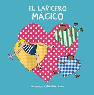 LAPICERO MÁGICO, EL | 9788418599460 | AMAVISCA, LUIS / GOMEZ CAMUS, ALICIA