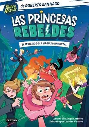 PRINCESAS REBELDES 01, LAS. EL MISTERIO DE LA VIRGULINA INMORTAL | 9788408249153 | SANTIAGO, ROBERTO / ARMERO, ÁNGELA