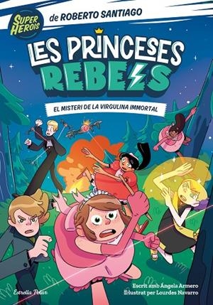 PRINCESES REBELS 01, LES. EL MISTERI DE LA VIRGULINA IMMORTAL | 9788413891088 | SANTIAGO, ROBERTO / ARMERO, ÁNGELA