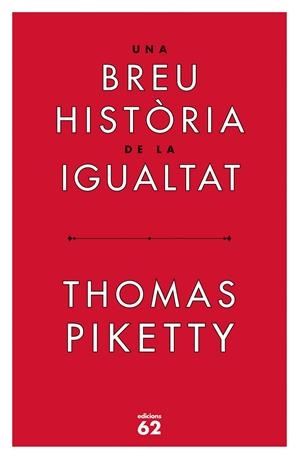BREU HISTÒRIA DE LA IGUALTAT, UNA | 9788429779844 | PIKETTY, THOMAS