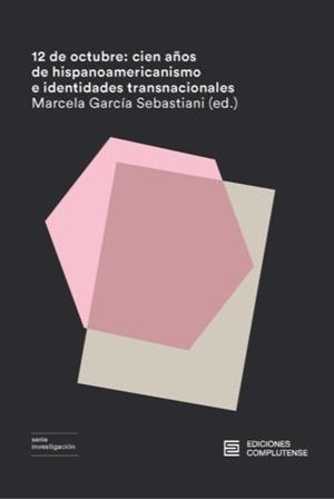 12 DE OCTUBRE : CIEN AÑOS DE HISPANOAMERICANISMO | 9788466934626 | GARCIA SEBASTIANI, MARCELA