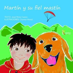 MARTÍN Y SU FIEL MASTÍN | 9788412380026 | PÉREZ CASTRO, JOSÉ