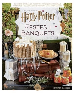 HARRY POTTER : FESTES I BANQUETS | 9788424671211 | CARROLL, JENNIFER
