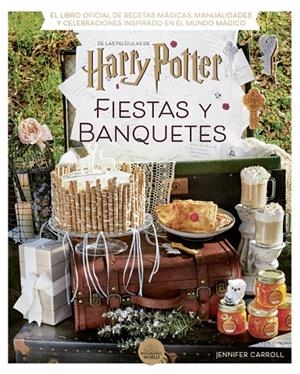 HARRY POTTER : FIESTAS Y BANQUETES | 9788424671228 | CARROLL, JENNIFER