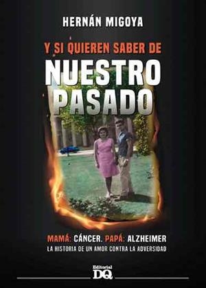 Y SI QUIEREN SABER DE NUESTRO PASADO : MAMA : CANCER, PAPA : ALZHEIMER | 9788412363623 | MIGOYA, HERNÁN