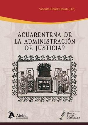 ¿CUARENTENA DE LA ADMINISTRACION DE JUSTICIA? | 9788418244810 | MALLANDRICH MIRET, NURIA / PEREZ DAUDI, VICENTE