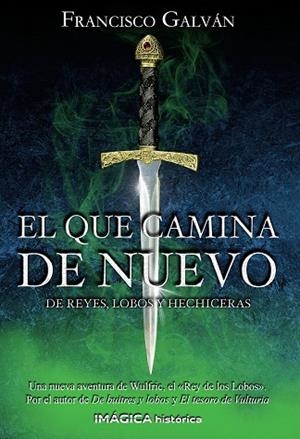 QUE CAMINA DE NUEVO, EL. DE REYES, LOBOS Y HECHICERAS | 9788412397031 | GALVÁN, FRANCISCO