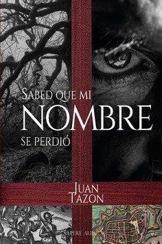 SABED QUE MI NOMBRE SE PERDIO | 9788418168734 | TAZON SALCES, JUAN EMILIO