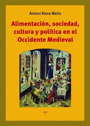 ALIMENTACIÓN, SOCIEDAD, CULTURA Y POLÍTICA EN EL OCCIDENTE MEDIEVAL | 9788418105982 | RIERA MELIS, ANTONI