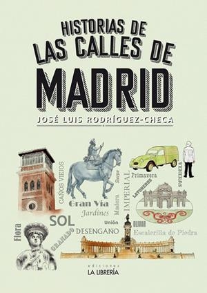 HISTORIA DE LAS CALLES DE MADRID | 9788498734553 | RODRIGUEZ - CHECA, JOSE LUIS