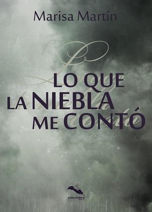 LO QUE LA NIEBLA ME CONTÓ | 9788412378801 | MARTÍN, MARISA
