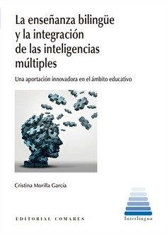 ENSEÑANZA BILINGUE Y LA INTEGRACION DE LAS INTELIGENCIAS MULTIPLES, LA | 9788413691732 | MORILLA GARCIA, CRISTINA