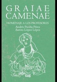 GRAIAE CAMENAE. HOMENAJE A LOS PROFESORES ANDRÉS POCIÑA PÉREZ Y AURORA LÓPEZ LÓPEZ | 9788433868459