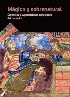 MÁGICO Y SOBRENATURAL. CREENCIAS Y SUPERSTICIONES EN LA ÉPOCA DEL ROMÁNICO. | 9788417158309 | VARIOS AUTORES