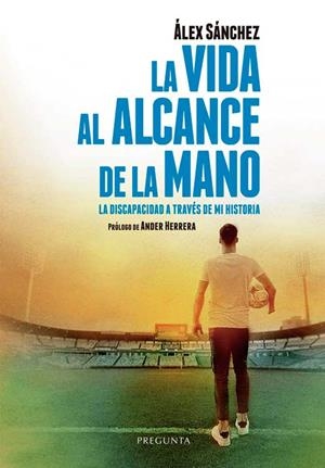 VIDA AL ALCANCE DE LA MANO, LA | 9788417532659 | SANCHEZ, ALEX / HERRERA, ÁNDER