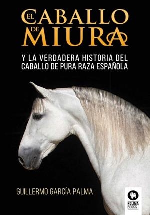 CABALLO DE MIURA, EL | 9788418811319 | GARCÍA PALMA, GUILLERMO