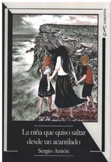 NIÑA QUE QUISO SALTAR DESDE UN ACANTILADO, LA | 9788418212680 | ANTON, SERGIO