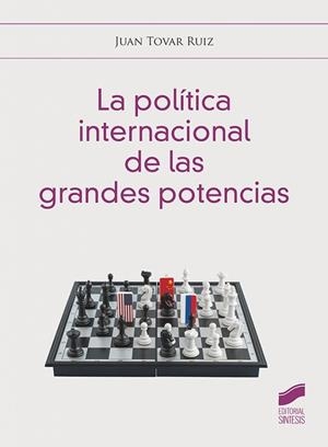 POLITICA INTERNACIONAL DE LAS GRANDES POTENCIAS | 9788413571386 | TOVAR, JUAN