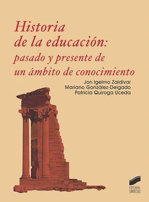 HISTORIA DE LA EDUCACIÓN | 9788413571492 | IGELMO ZALDÍVAR, JON/GONZÁLEZ-DELGADO, MARIANO/QUIROGA UCEDA, PATRICIA