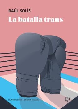 BATALLA TRANS, LA | 9788418684340 | SOLÍS, RAÚL
