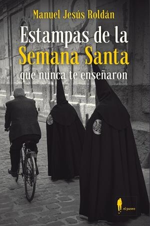 ESTAMPAS DE LA SEMANA SANTA QUE NUNCA TE ENSEÑARON | 9788412140880 | ROLDAN, MANUEL JESUS
