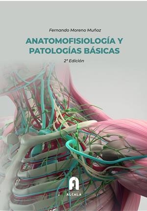 ANATOMOFISIOLOGÍA Y PATOLOGÍAS BÁSICAS (2 ª EDICIÓN) | 9788418418990 | MORENO MUÑOZ, FERNANDO