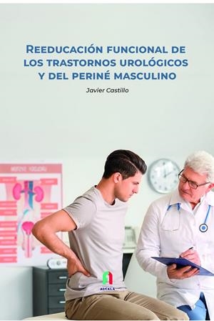 REEDUCACIÓN FUNCIONAL DE LOS  TRASTORNOS UROLÓGICOS | 9788418980022 | CASTILLO MONTES, FRANCISCO JAVIER