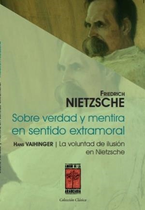 SOBRE VERDAD Y MENTIRA EN SENTIDO EXTRAMORAL | 9789871300518 | NIETZSCHE,  FRIEDRICH WILHEIM