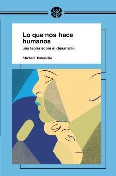 LO QUE NOS HACE HUMANOS | 9788418219023 | TOMASELLO, MICHAEL