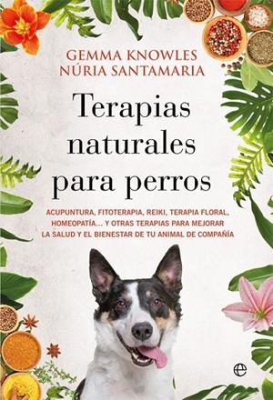 TERAPIAS NATURALES PARA PERROS | 9788413842080 | KNOWLES, GEMMA / SANTAMARIA, NÚRIA