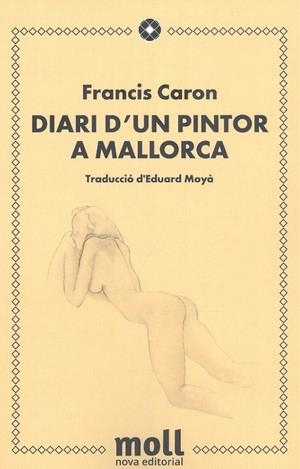 DIARI D'UN PINTOR A MALLORCA | 9788427322080 | CARON, FRANCIS