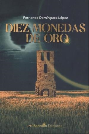 DIEZ MONEDAS DE ORO | 9788418633492 | DOMÍNGUEZ LÓPEZ, FERNANDO