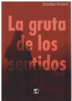 GRUTA DE LOS SENTIDOS, LA | 9788417986971 | ITXASO ZUBIAGA, JOSEBA