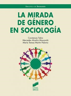 MIRADA DE GÉNERO EN SOCIOLOGÍA, LA | 9788413571553 | TOBÍO, CONSTANZA / ALCAÑIZ MOSCARDÓ, MERCEDES / MARTÍN PALOMO, Mª TERESA