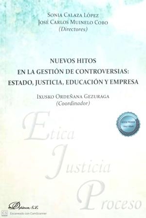 NUEVOS HITOS EN LA GESTION DE CONTROVERSIAS : ESTADO, JUSTICIA, EDUCACIÓN Y EMPRESA | 9788413778266