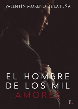 HOMBRE DE LOS MIL AMORES, EL | 9788418528415 | MORENO DE LA PEÑA, VALENTÍN