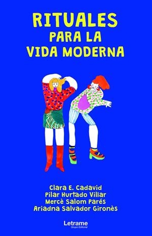 RITUALES PARA LA VIDA MODERNA | 9788411141192 | CADAVID, CLARA E./HURTADO VILLAR, PILAR/SALOM PARÉS, MERCÈ/SALVADOR GIRONÈS, ARIADNA