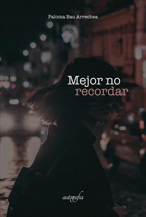 MEJOR NO RECORDAR | 9788418910906 | BAU ARRECHEA, PALOMA