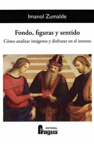 FONDO, FIGURAS Y SENTIDO. COMO ANALIZAR IMAGENES Y DISFRUTAR EN EL INTENTO | 9788470749339 | ZUMALDE, IMANOL