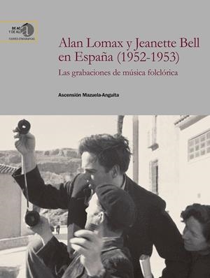 ALAN LOMAX Y JEANETTE BELL EN ESPAÑA 1952 1953) | 9788400108519 | MAZUELA-ANGUITA, ASCENSION