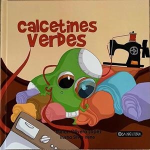 CALCETINES VERDES | 9788412365368 | IRENE, ILUSTRA SILVIA/OLIVERA LÓPEZ, MIRIAN