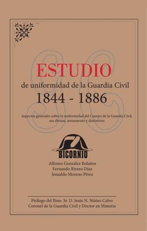 ESTUDIO DE UNIFORMIDAD DE LA GUARDIA CIVIL 1844-1886 | 9788412207460 | GONZÁLEZ BOLAÑOS, ALFONSO / MORENO PÉREZ, JESUALDO