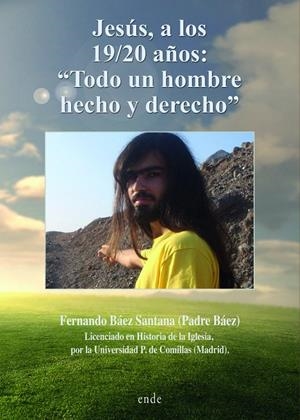 JESÚS, A LOS 19/20 AÑOS : TODO UN HOMBRE HECHO Y DERECHO? | 9788418713507 | BÁEZ SANTANA, FERNANDO