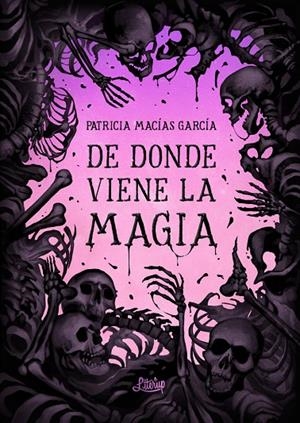 DE DONDE VIENE LA MAGIA | 9788412254488 | MACÍAS GARCÍA, PATRICIA