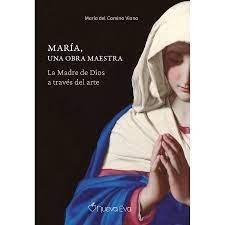 MARIA UNA OBRA MAESTRA | 9788412374445 | VIANA, MARÍA DEL CAMINO