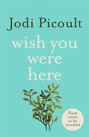 WISH YOU WERE HERE | 9781473692510 | PICOULT, JODI