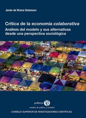 CRÍTICA DE LA ECONOMÍA COLABORATIVA : ANÁLISIS DEL MODELO Y SUS ALTERNATIVAS DESDE UNA PERSPECTIVA... | 9788400108748 | DE RIVERA OUTOMURO, JAVIER